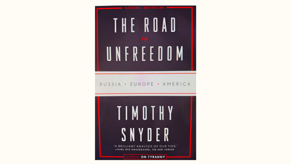 Book Review: The Road to Unfreedom: Russia, Europe, America